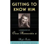 Getting To Know Him: A Biography Of Oscar Hammerstein II