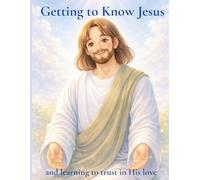 Getting to know Jesus: and learning to trust in His love (Little Olive Faith Stories)