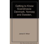 Getting to Know Scandinavia: Denmark, Norway and Sweden,