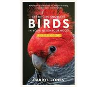 Getting to Know the Birds in Your Neighbourhood: A Field Guide