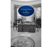 Getting To Know the President: Intelligence Briefings of Presidential Candidates, 1952-2004