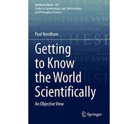Getting to Know the World Scientifically: An Objective View: 423 (Synthese Library, 423)