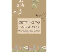 Getting to Know You: 118 Prompts About Yourself: Self Reflection Journal