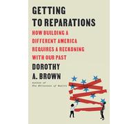 Getting to Reparations: How Building a Different America Requires a Reckoning with Our Past