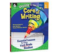 Getting to the Core of Writing: Essential Lessons for Every First Grade Student (Grade 1)