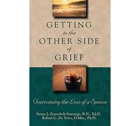 Getting to the Other Side of Grief: Overcoming the Loss of a Spouse
