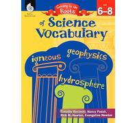 Getting to the Roots of Science Vocabulary Levels 6-8 (Getting to the Roots of Content-Area Vocabulary)