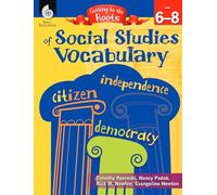 Getting to the Roots of Social Studies Vocabulary Levels 6-8 (Getting to the Roots of Content-Area Vocabulary)