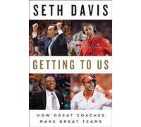 Getting to Us: How Great Coaches Make Great Teams