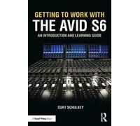 Getting to Work with the Avid S6: An Introduction and Learning Guide