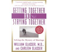 Getting Together and Staying Together: Solving the Mystery of Marriage by Carlee