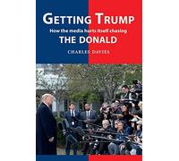 Getting Trump: How the media hurts itself chasing the Donald