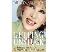 Getting Unstuck: 8 Simple Steps To Solving Any Problem