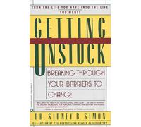 Getting Unstuck: Breaking Through Your Barriers to Change