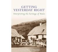 Getting Yesterday Right: Interpreting the Heritage of Wales