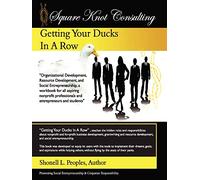 Getting Your Ducks in a Row: Organizational Development, Resource Development, and Social Entrepeneurship, a workbook for all aspiring nonprofit professionals and entrepeneurs and students