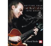 Getting Your Improvising Into Shape: With Online Audio (Mel Bay Presents)