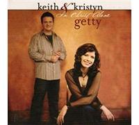 GETTY, KEITH & KRISTYN - In Christ Alone