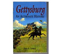 Gettysburg: An Alternate History
