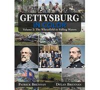 Gettysburg in Color: Volume 2: The Peach Orchard to Falling Waters