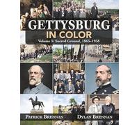 Gettysburg in Color: Volume 3: Sacred Ground, 1863-1938