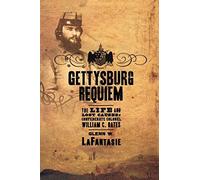 Gettysburg Requiem: The Life and Lost Causes of. LaFantasie<|