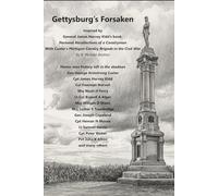 Gettysburg’s Forsaken: Inspired by General James Harvey Kidd's book, Personal Recollections of Cavalryman with Custer's Michigan Cavalry Brigade in the Civil War