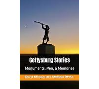Gettysburg Stories: Monuments, Men, and Memories