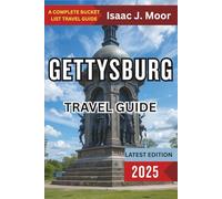 Gettysburg Travel Guide 2025: Where History Comes Alive