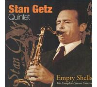 Getz, Stan - Empty Shells: the Complete Cannes Concert