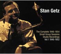 Getz, Stan - The Complete 1946-1954 Small Group Sessions Studio Recordings: Vol.1 1946-1952