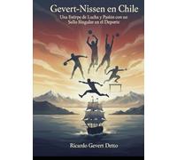 Gevert-Nissen en Chile: Una Estirpe de Lucha y Pasión con un Sello Singular en el Deporte