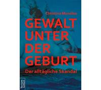 Gewalt unter der Geburt: Der alltagliche Skandal, Mundlos 9783828835757 New.