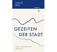 Gezeiten der Stadt: Eine Geschichte Berlins – Kanon