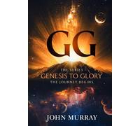 GG:The Series: Genesis to Glory - The Journey Begins