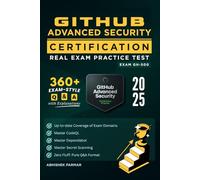 GH-500 GitHub Advanced Security Certification Real Exam Practice Test: 360+ Exam-Style Q&A with Explanations | Master CodeQL, Dependabot, and Secret Scanning (GitHub Certifications Exams)
