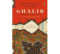 Ghalib: A Wilderness at My Doorstep: A Critical Biography