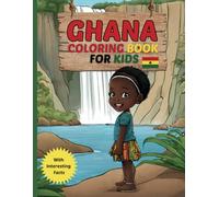 Ghana Coloring Book For Kids: With Interesting Facts
