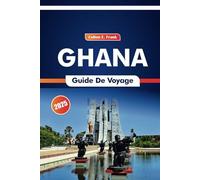 Ghana Guide De Voyage 2025: Aperçu essentiel des traditions locales, des délices culinaires et des sites pittoresques au cœur de l'Afrique de l'Ouest