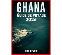 GHANA GUIDE DE VOYAGE 2026