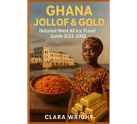 Ghana Jollof & Gold: Detailed West Africa Travel Guide 2025-2026 (TRAVELS, VACATIONS AND TOURS)