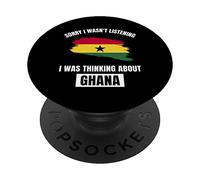 Ghana Lover Sorry I Wasn't Listening Thinking About Ghana PopSockets Swappable PopGrip