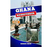 GHANA REISEFÜHRER 2026: Erkunden Sie Accra, Cape Coast, Nationalparks, Kultur, Strände, lokales Essen und wichtige Tipps für eine sichere und unvergessliche Reise