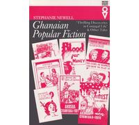 Ghanaian Popular Fiction: 'Thrilling Discoveries in Conjugal Life' and Other Tales (Western African Studies)