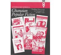 Ghanaian Popular Fiction: 'Thrilling Discoveries in Conjugal Life' and Other Tales (Western African Studies)