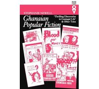 Ghanaian Popular Fiction: 'Thrilling Discoveries in Conjugal Life' and Other Tales (Western African Studies)