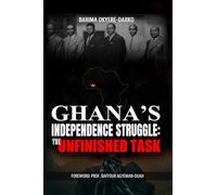 Ghana's Independence Struggle: The Unfinished Task