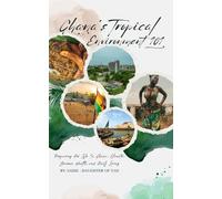 Ghana's Tropical Environment 101: Preparing For Life In Ghana: Climate, Seasons, Health, and Daily Living