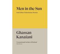 Ghassan Kanafani - Men in the Sun And Other Palestinian Stories - Pa - C245z