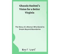 Ghazala Hashmi’s Vision for a Better Virginia: The Story of a Woman Who Dared to Dream Beyond Boundaries